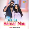 About Jila Ba Hamar Mau Song